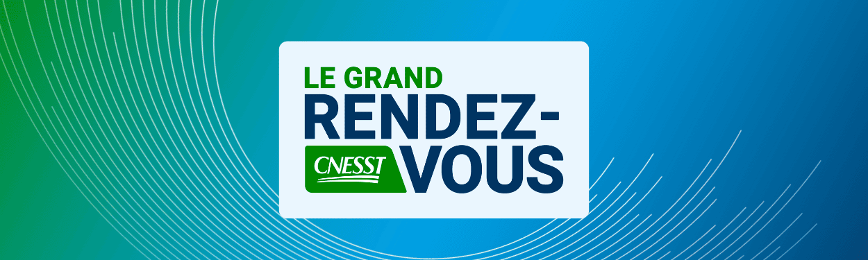 Le Grand Rendez-vous de la CNESST